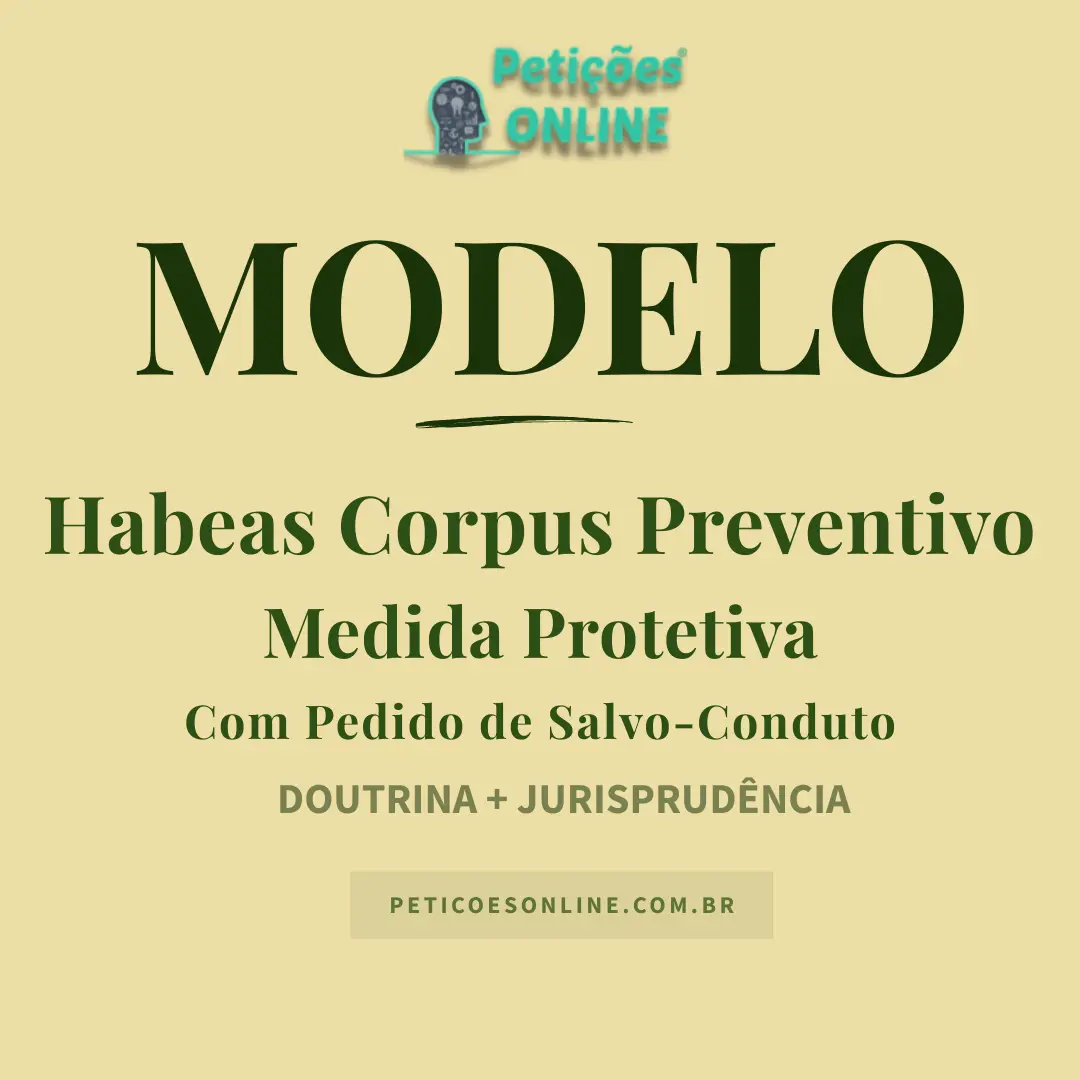Modelo de Habeas Corpus Preventivo Medida Protetiva Salvo-Conduto