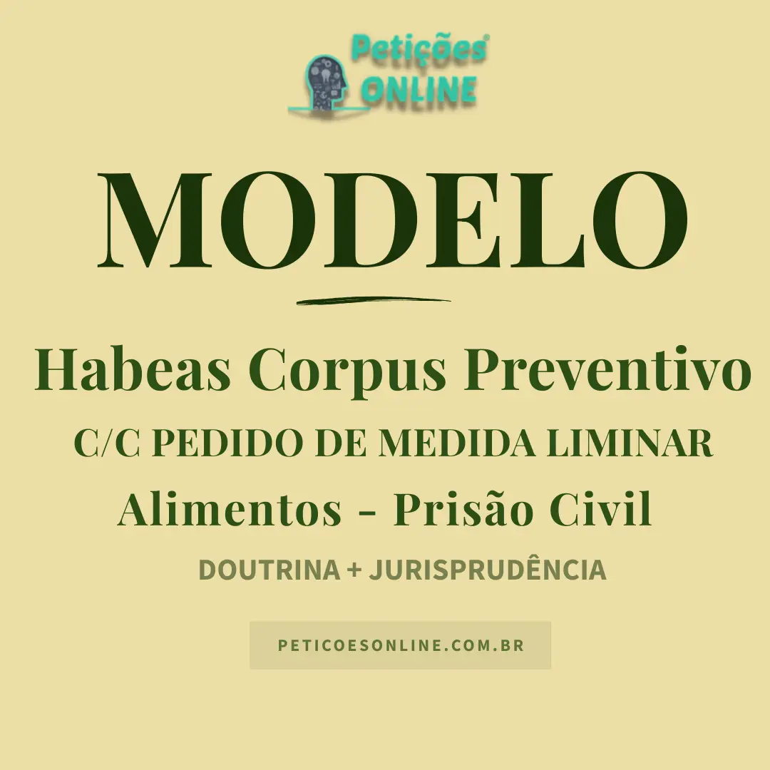 Modelo de Habeas Corpus Preventivo c/c Pedido Liminar Alimentos