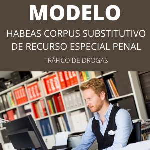 Modelo de habeas corpus substitutivo de recurso especial criminal