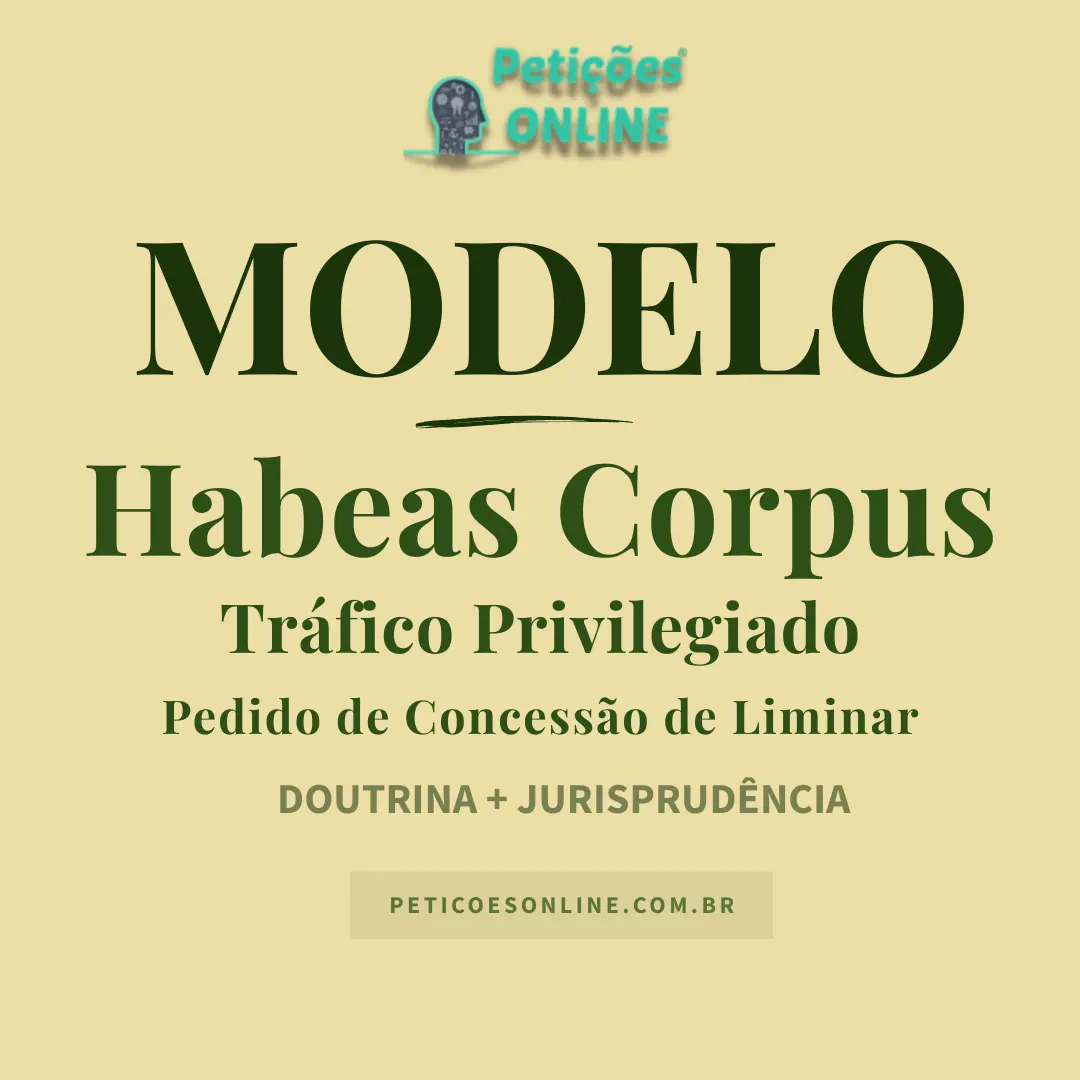 Modelo de Habeas Corpus Pronto em Word Tr&aacute;fico Privilegiado