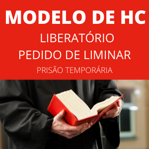 Modelo de HC liberatório c/c pedido de liminar