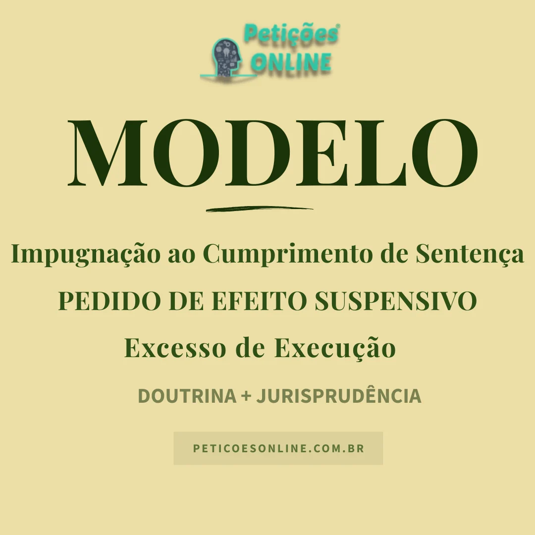 Modelo de Impugnação Cumprimento de Sentença Excesso de Execução Efeito Suspensivo