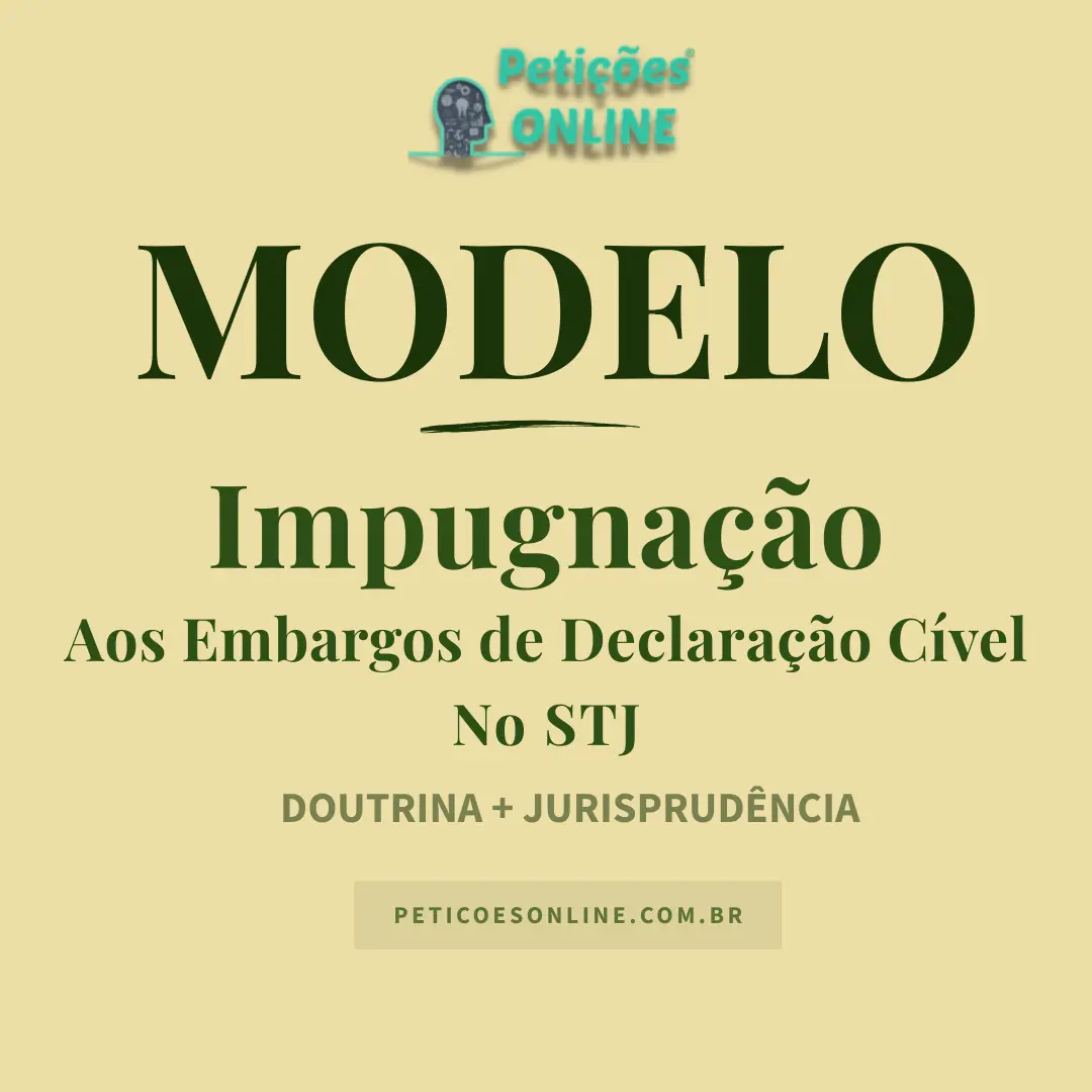 Modelo de Impugna&ccedil;&atilde;o Embargos de Declara&ccedil;&atilde;o C&iacute;vel STJ