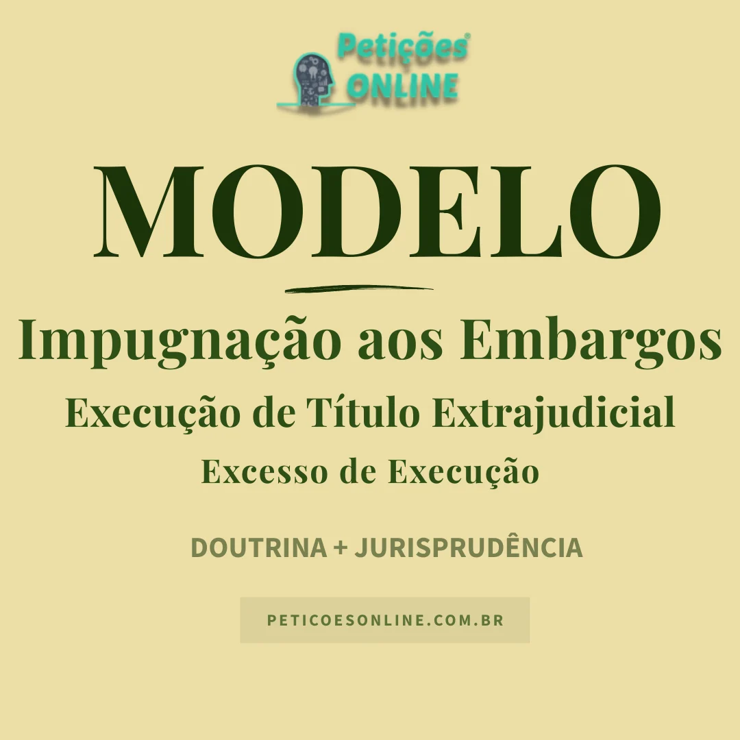 Modelo de Impugna&ccedil;&atilde;o aos Embargos a Execu&ccedil;&atilde;o de T&iacute;tulo Extrajudicial