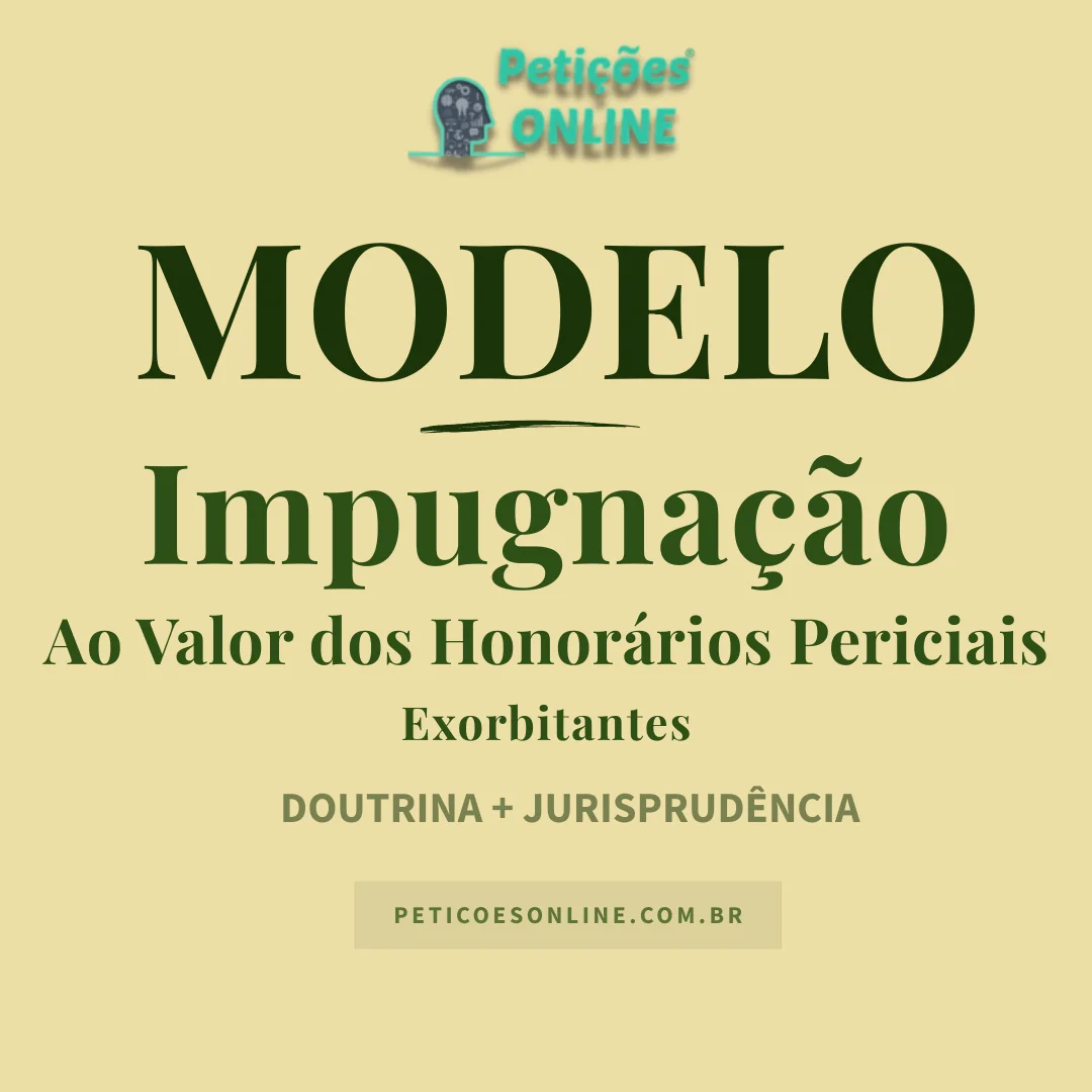 Modelo de Impugnação ao Valor dos Honorários Periciais