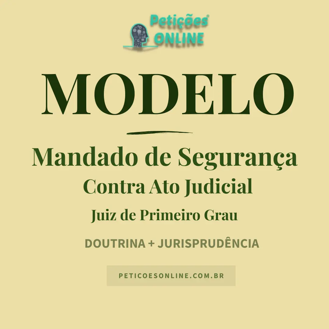 Modelo de Mandado de Segurança Contra Ato Judicial