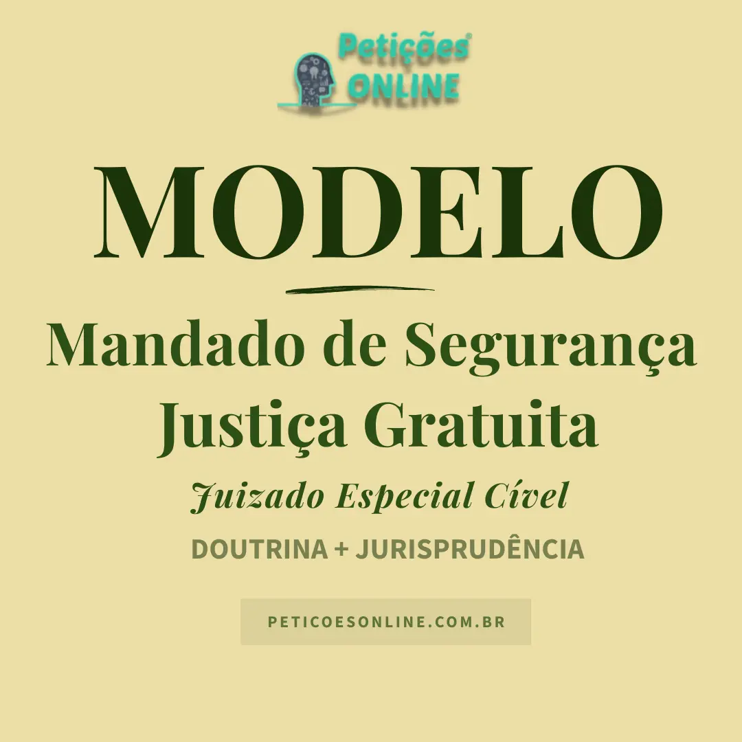 Modelo de Mandado de Seguran&ccedil;a &mdash; Justi&ccedil;a Gratuita &mdash; Juizado Especial