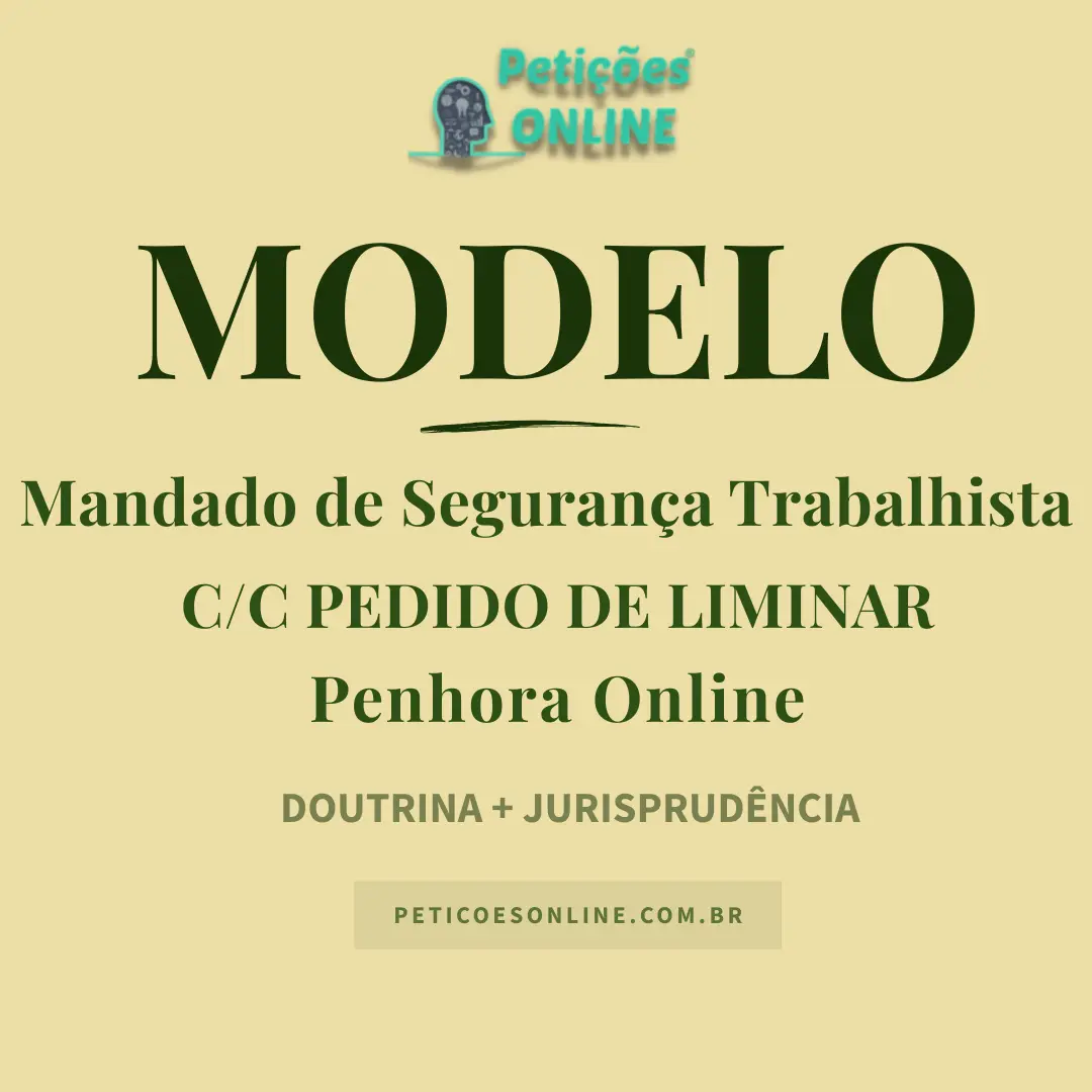 Modelo de Mandado de Seguran&ccedil;a Trabalhista com Liminar &mdash; Desbloqueio de Conta Corrente
