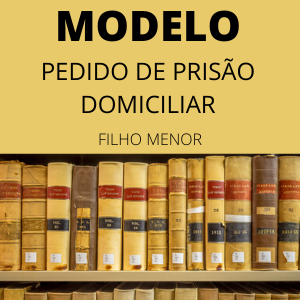 Modelo de pedido de prisão domiciliar CPP art 318