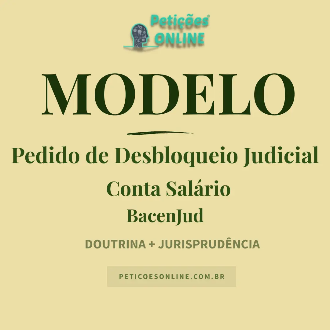 Modelo de Pedido de Desbloqueio Judicial de Conta Salário BacenJud