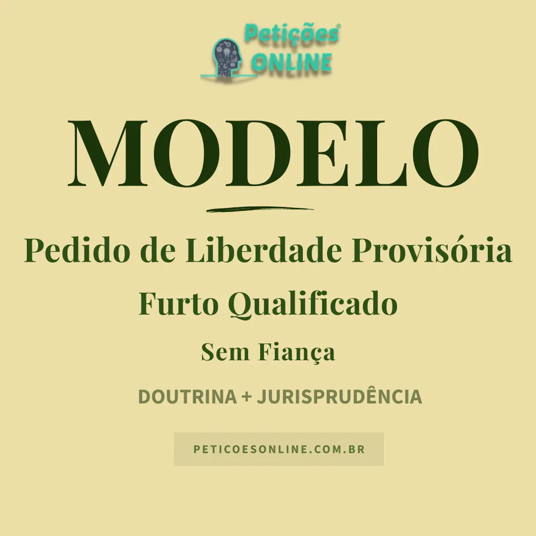 Modelo de Pedido de Liberdade Provisória Furto Qualificado