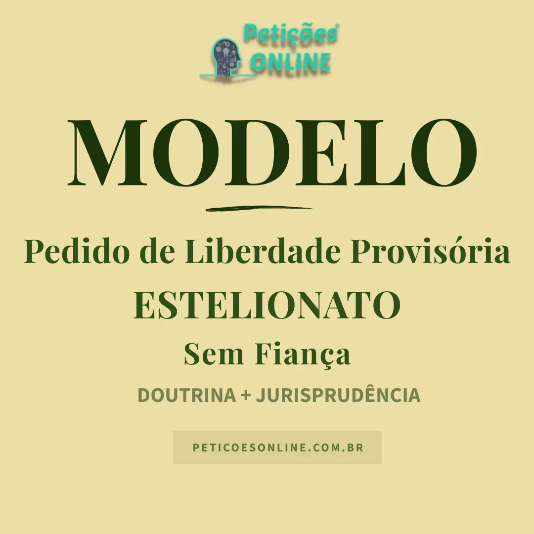 Modelo de Pedido de Liberdade Provis&oacute;ria Sem Fian&ccedil;a Estelionato