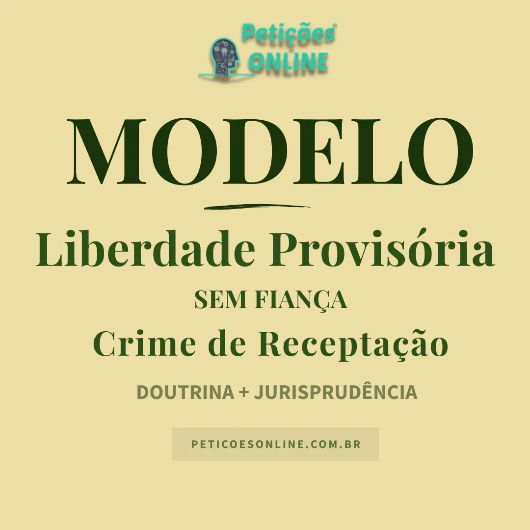 Modelo de Pedido de Liberdade Provis&oacute;ria Recepta&ccedil;&atilde;o