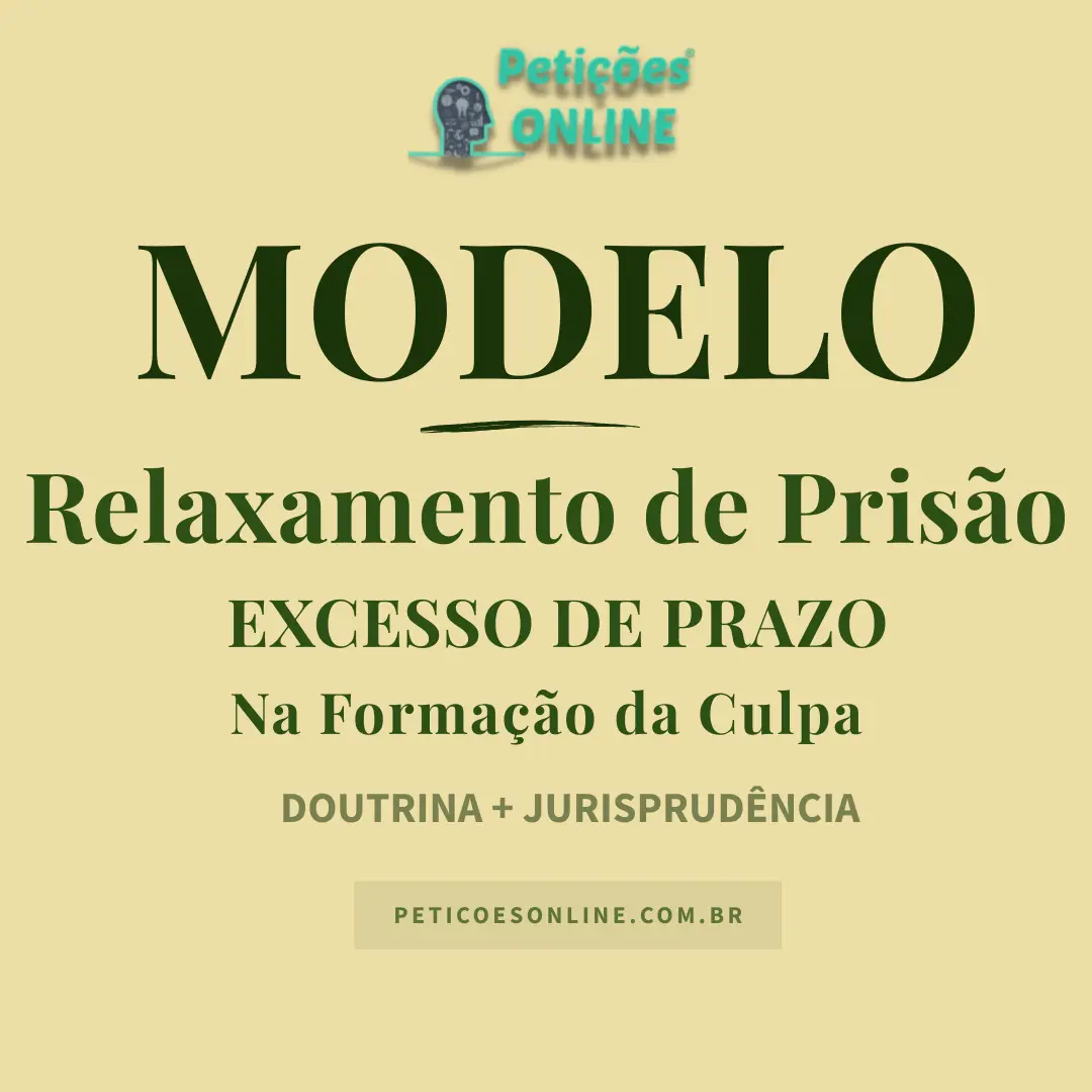 Modelo Pedido de Relaxamento de Pris&atilde;o Excesso de Prazo