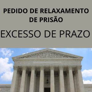 Modelo de pedido de relaxamento de prisão preventiva excesso de prazo