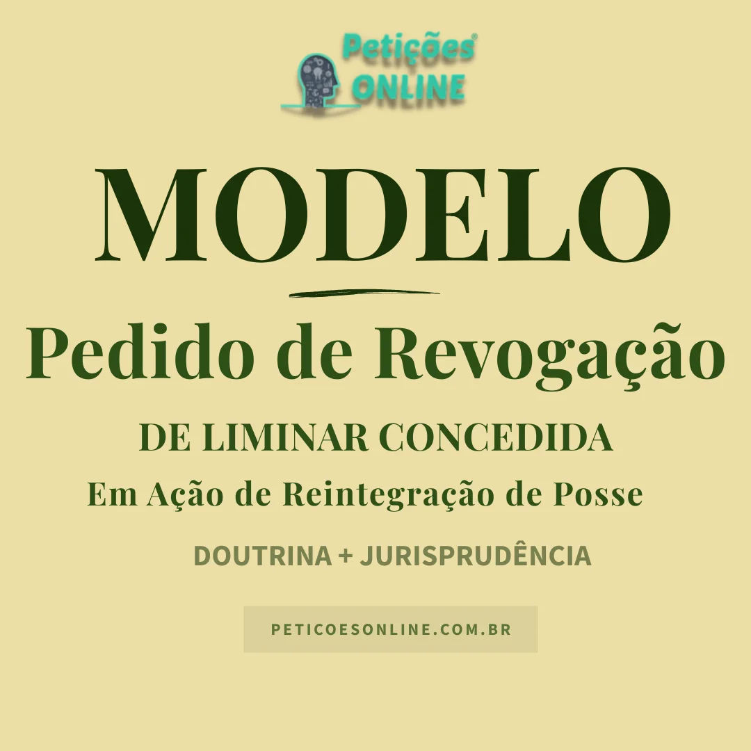 Modelo de pedido de revogação de liminar concedida Reintegração de Posse