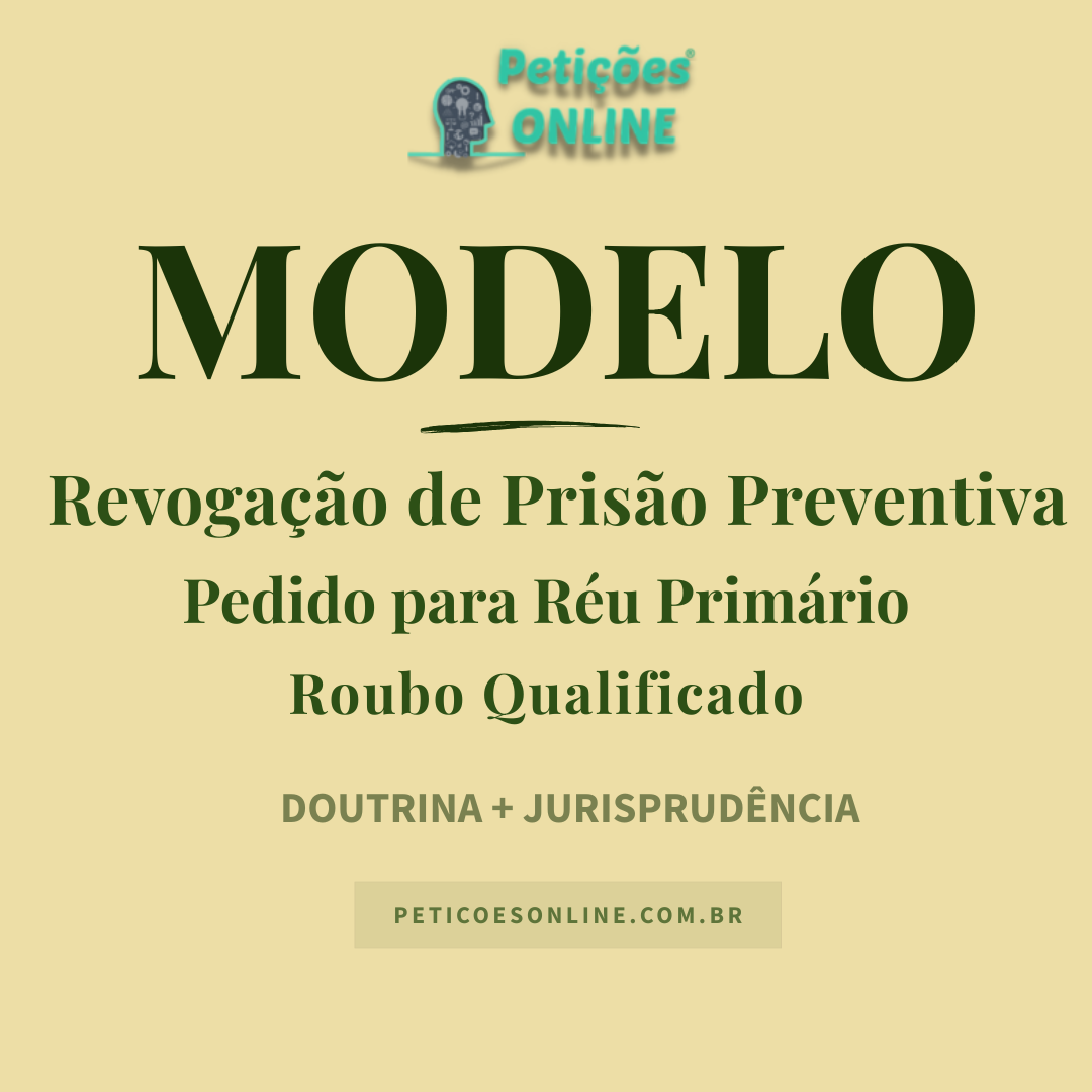 Modelo de Pedido de Revogação de Prisão Preventiva Roubo Qualificado