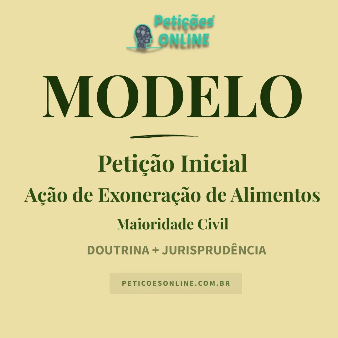 Modelo de Ação de Exoneração de Alimentos por Maioridade — Pedido de Tutela Antecipada — Novo CPC