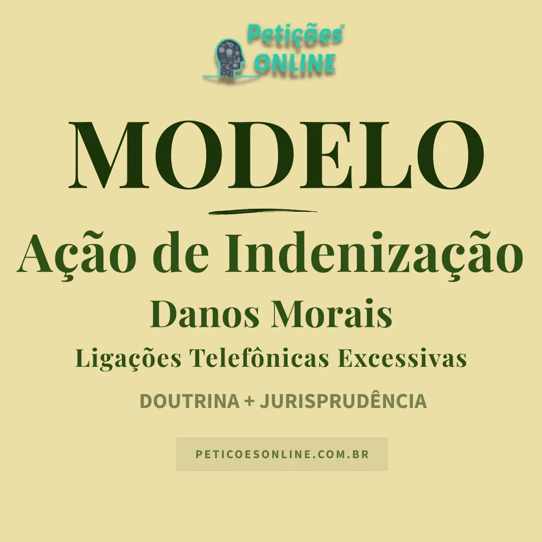 Petição Ação de Indenização Danos Morais Ligações Telefônicas Excessivas