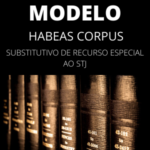 Modelo de habeas corpus substitutivo ao STJ
