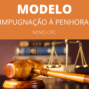 Modelo de impugnação à penhora novo cpc