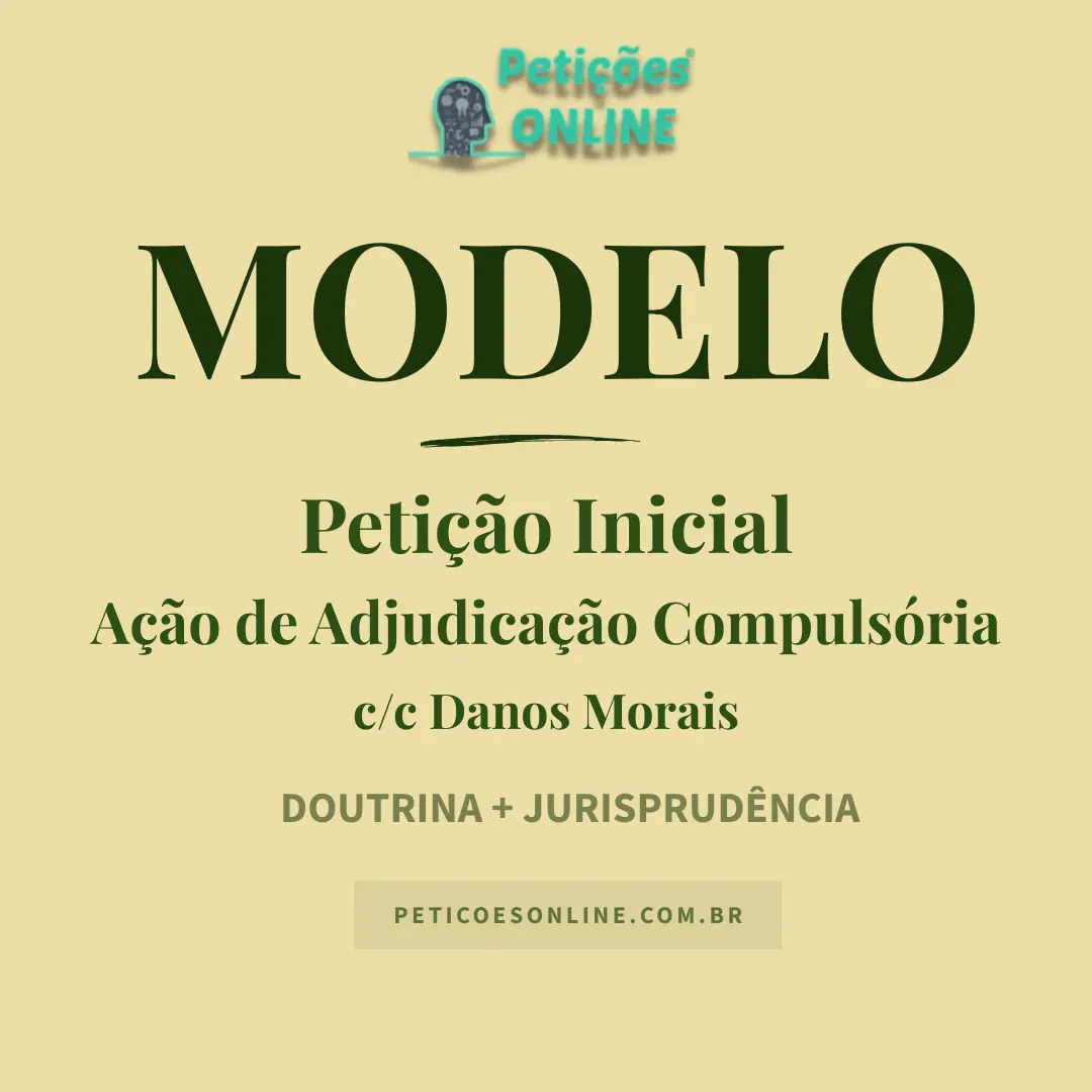Petição Inicial Ação de Adjudicação Compulsória c/c Danos Morais