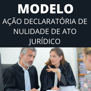 Modelo de ação declaratória de nulidade de ato jurídico novo cpc