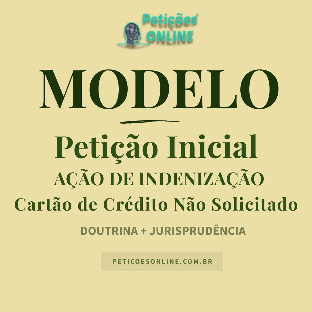 Modelo de A&ccedil;&atilde;o Indeniza&ccedil;&atilde;o Cart&atilde;o Cr&eacute;dito N&atilde;o Solicitado