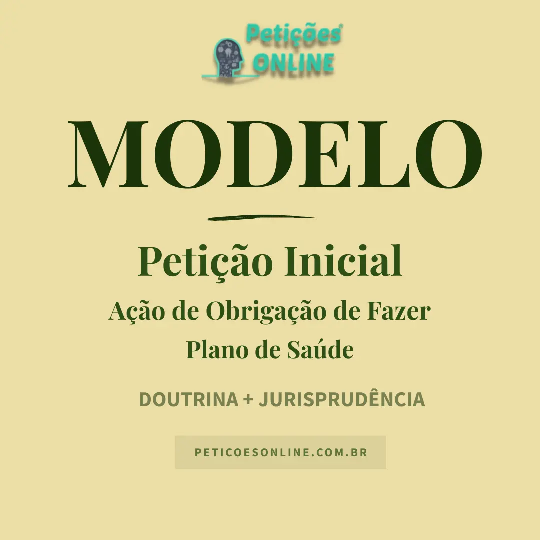 Peti&ccedil;&atilde;o Inicial A&ccedil;&atilde;o de Obriga&ccedil;&atilde;o de Fazer c/c Pedido de Tutela Antecipada