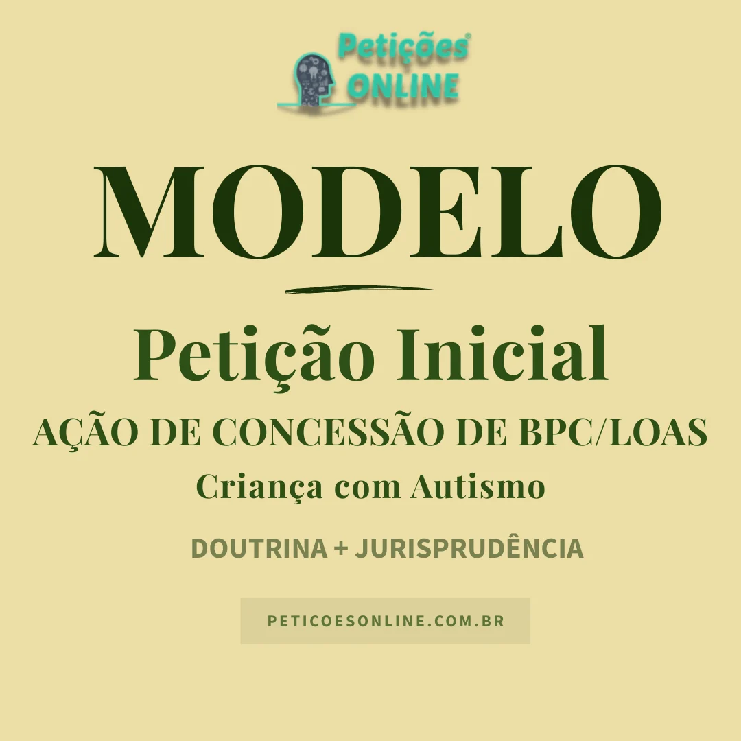 Modelo de Petição Inicial Concessão BPC LOAS Criança Autista