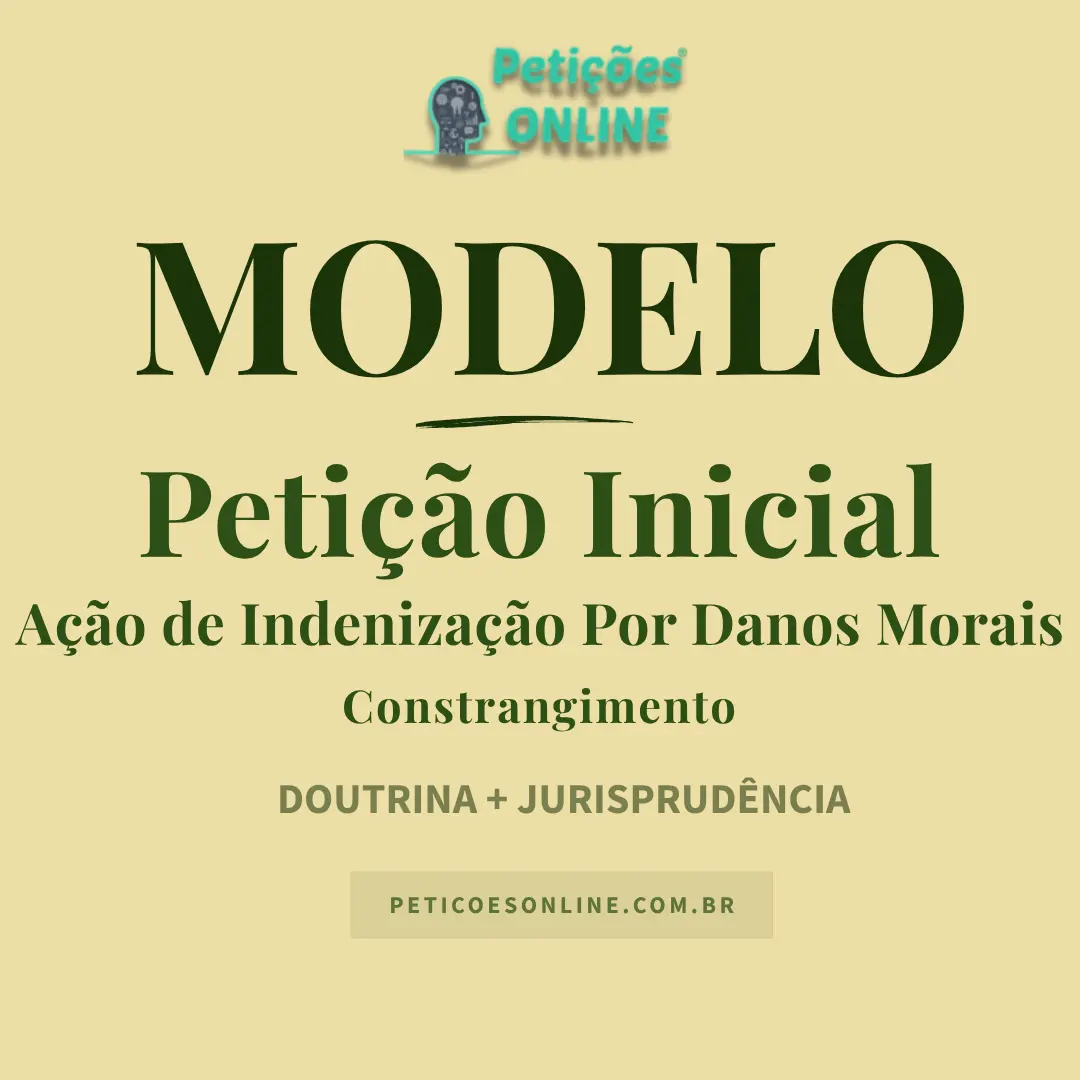 Modelo de Petição Inicial de Ação de Indenização por Danos Morais — Constrangimento