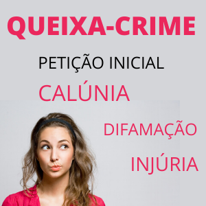 Modelo de petição inicial de queixa crime calúnia difamação injúria