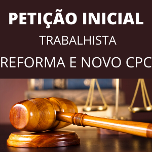 Petição inicial trabalhista reforma novo CPC