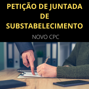 Modelo de petição de juntada de substabelecimento novo CPC