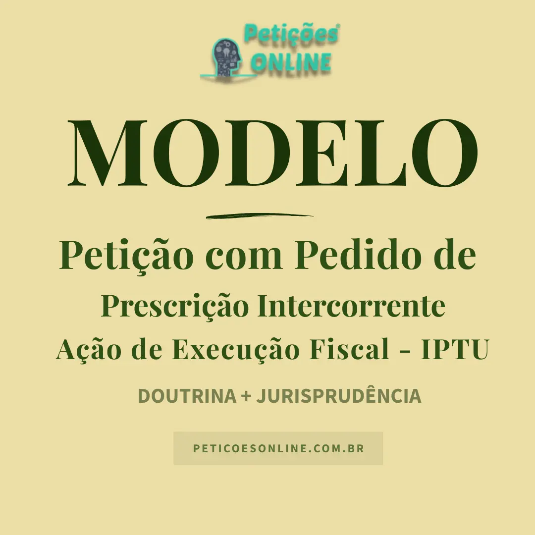 Modelo de Petição Pedido de Prescrição Intercorrente em Execução Fiscal