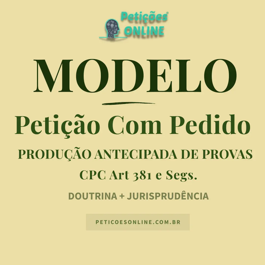 Modelo de Peti&ccedil;&atilde;o com Pedido de Produ&ccedil;&atilde;o Antecipada de Provas