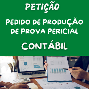 Petição com pedido de produção de prova pericial contábil