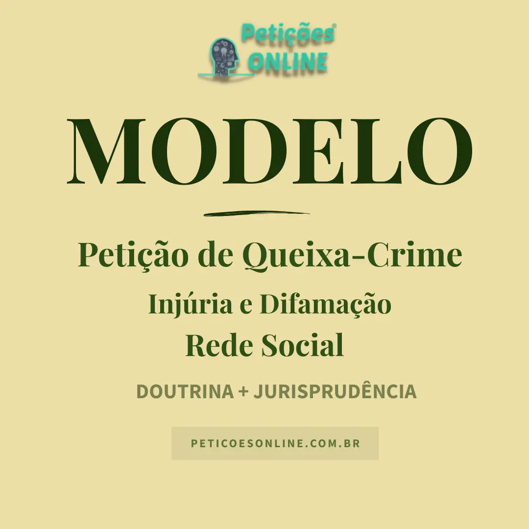 Modelo de Peti&ccedil;&atilde;o Queixa-Crime Inj&uacute;ria Difama&ccedil;&atilde;o Rede Social