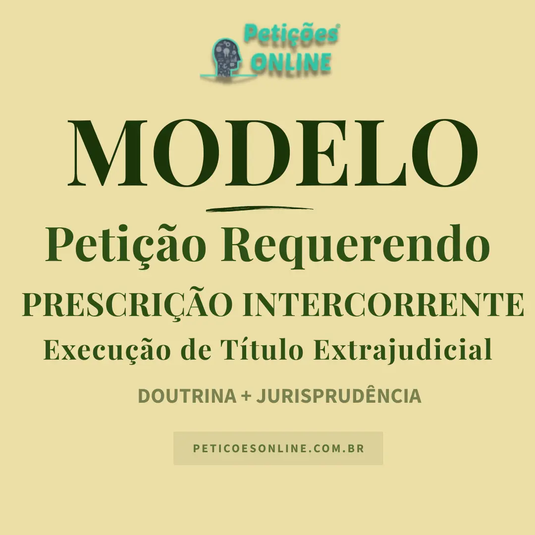 Modelo de Pedido de Prescri&ccedil;&atilde;o Intercorrente em Execu&ccedil;&atilde;o de T&iacute;tulo Extrajudicial &mdash; C&eacute;dula de Cr&eacute;dito Banc&aacute;rio