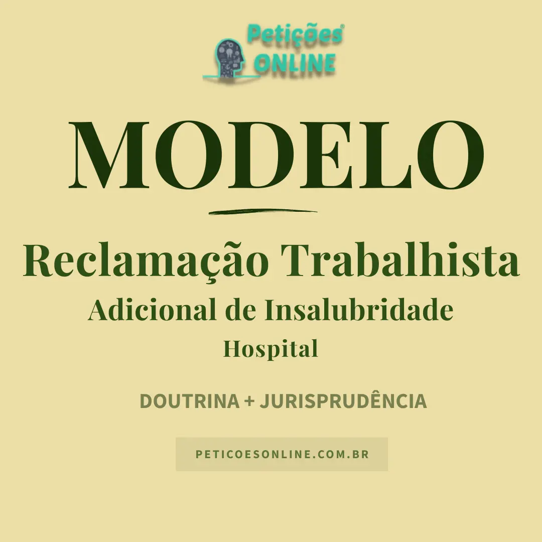 Modelo de Reclamação Trabalhista com Pedido de Adicional de Insalubridade — Atendente de Hospital