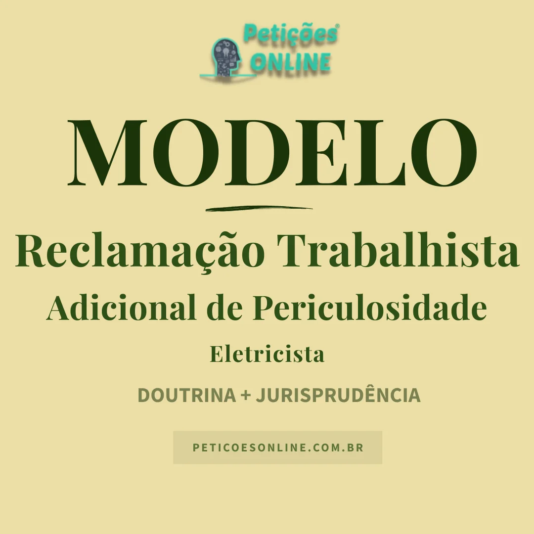 Modelo de Reclama&ccedil;&atilde;o Trabalhista Adicional Periculosidade Eletricista