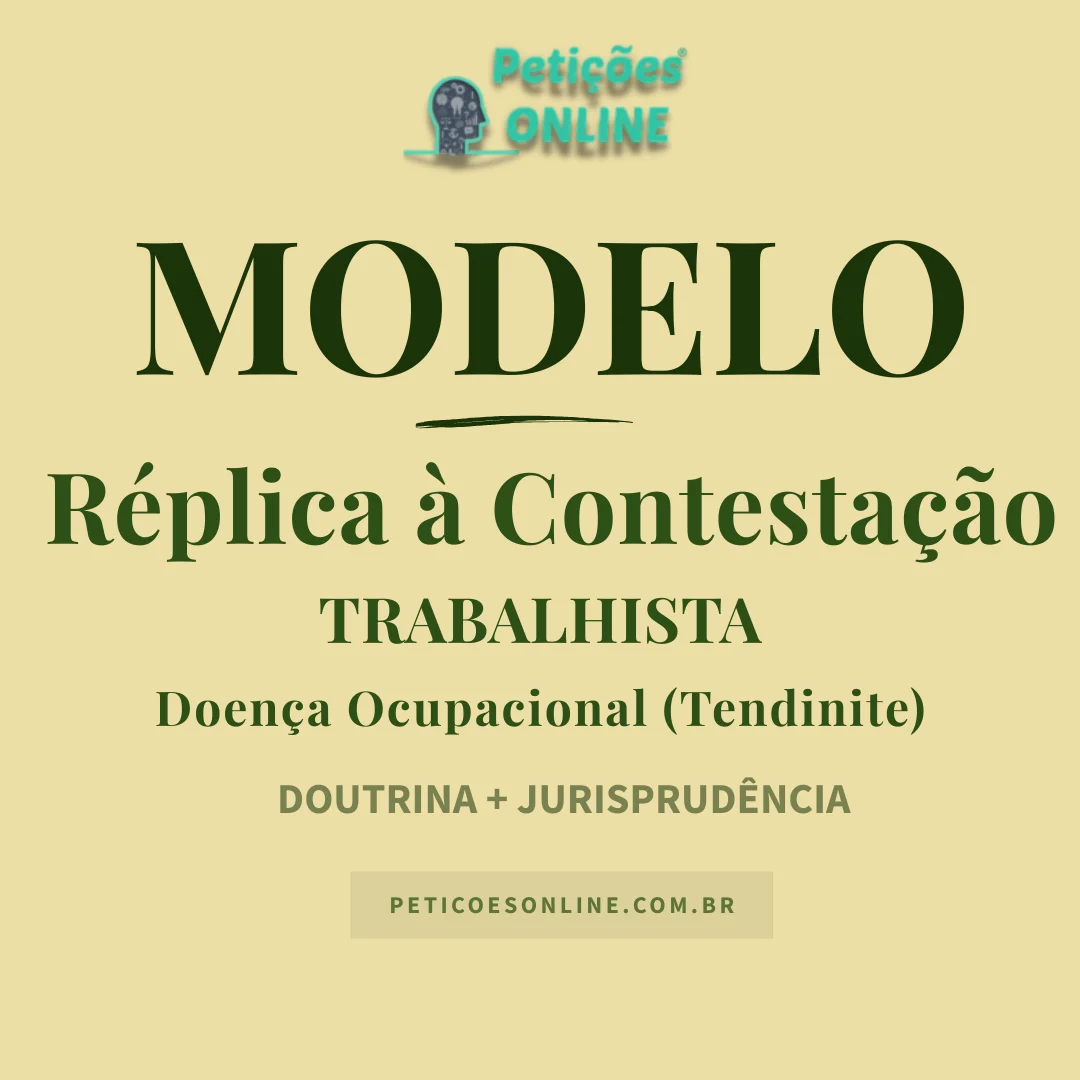 Modelo de R&eacute;plica &agrave; Contesta&ccedil;&atilde;o Trabalhista Doen&ccedil;a Ocupacional Tendinite