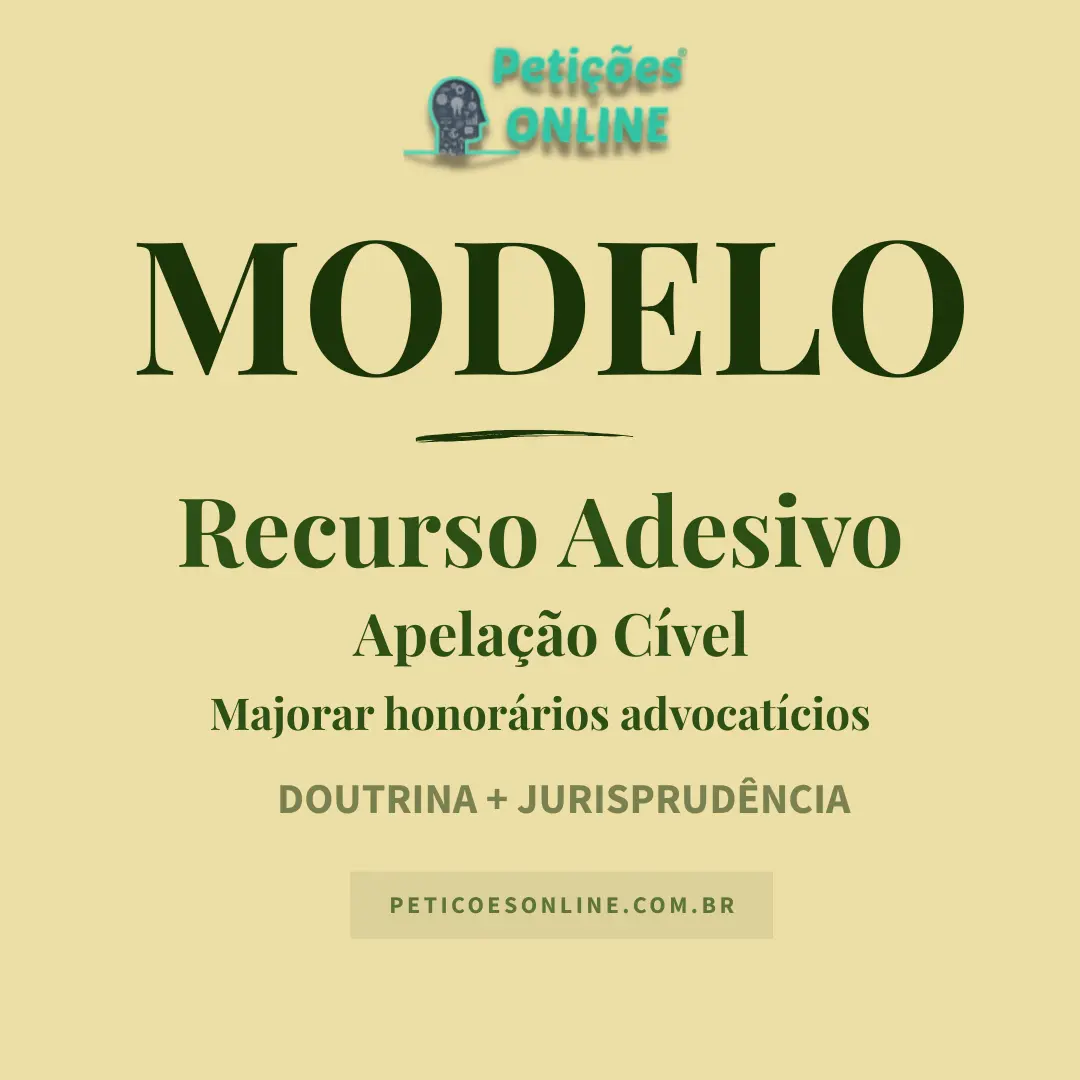 Modelo de Recurso Adesivo para majorar honorários advocatícios