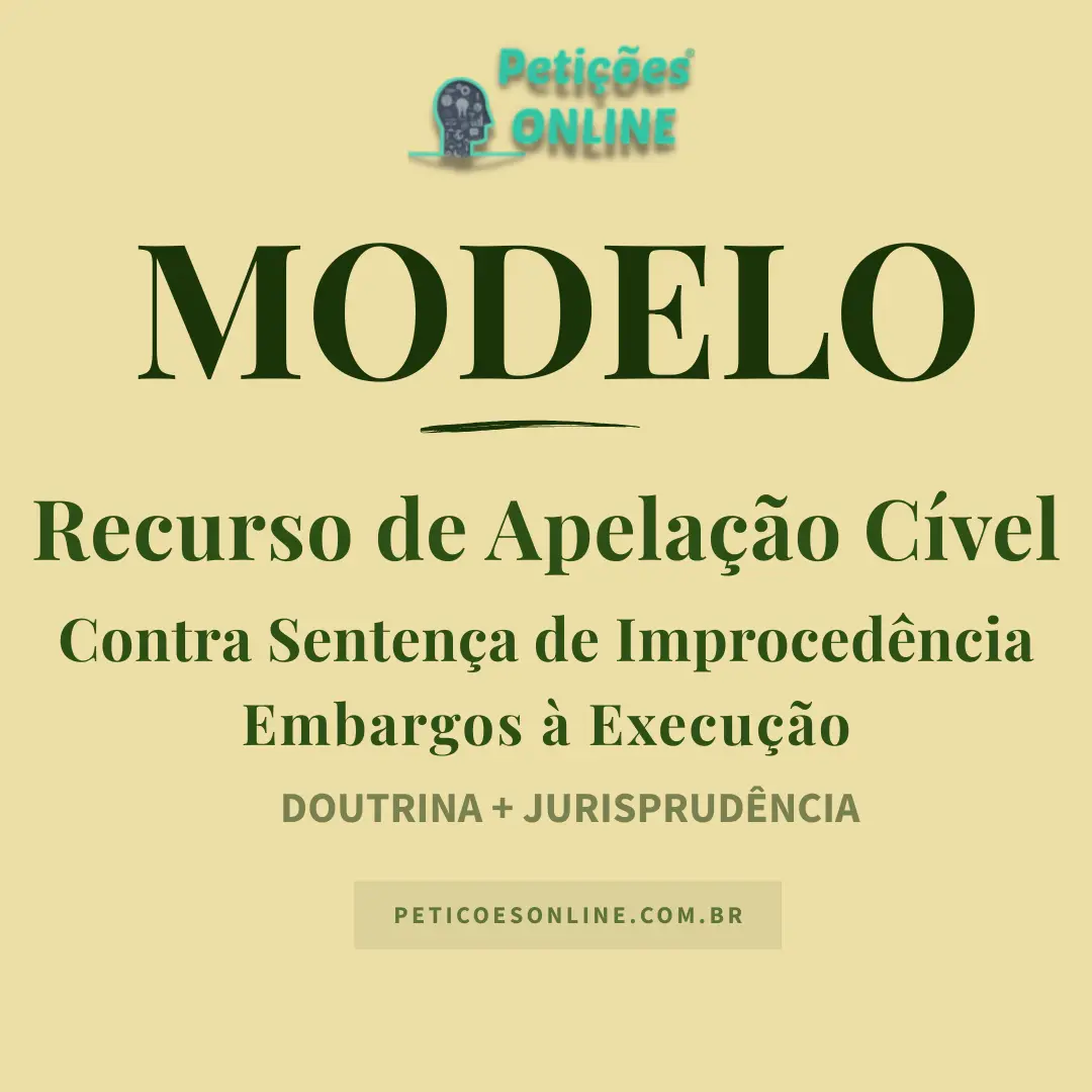Modelo de recurso de apela&ccedil;&atilde;o contra senten&ccedil;a de improced&ecirc;ncia de embargos &agrave; execu&ccedil;&atilde;o