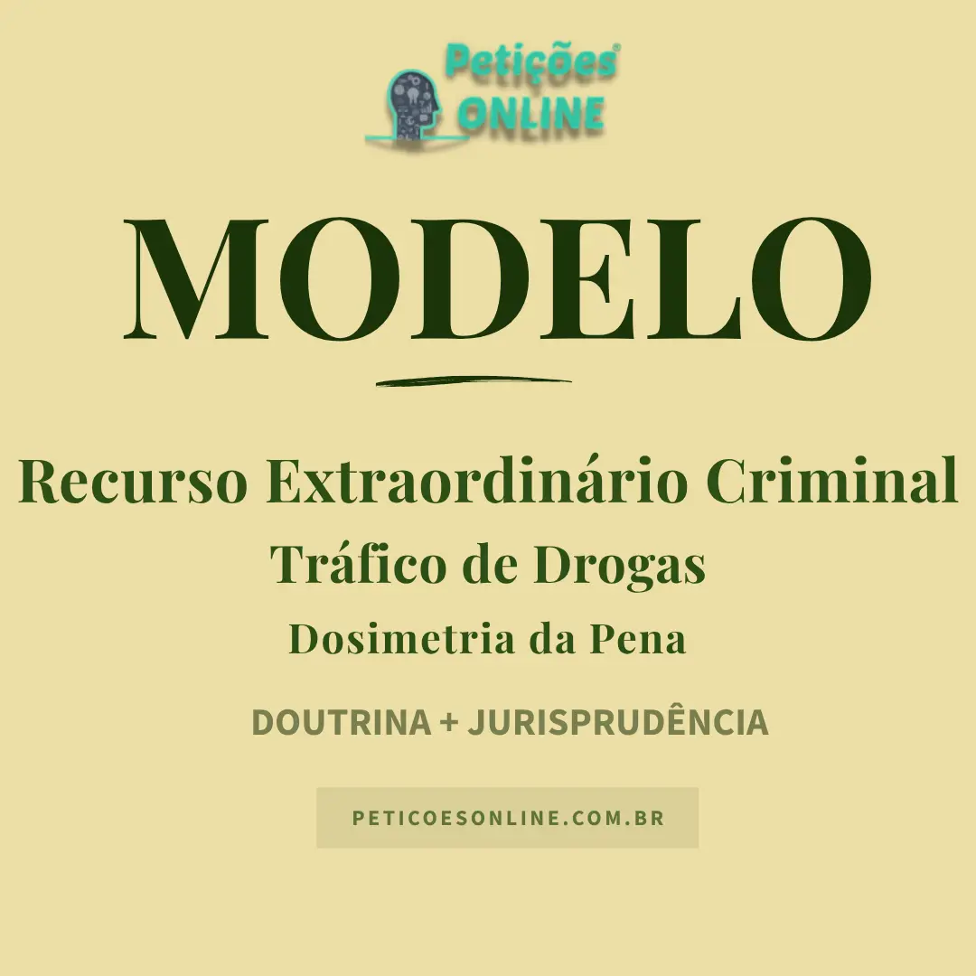 Modelo de Recurso Extraordinário Criminal — Associação para o Tráfico — Dosimetria e Regime Inicial da Pena