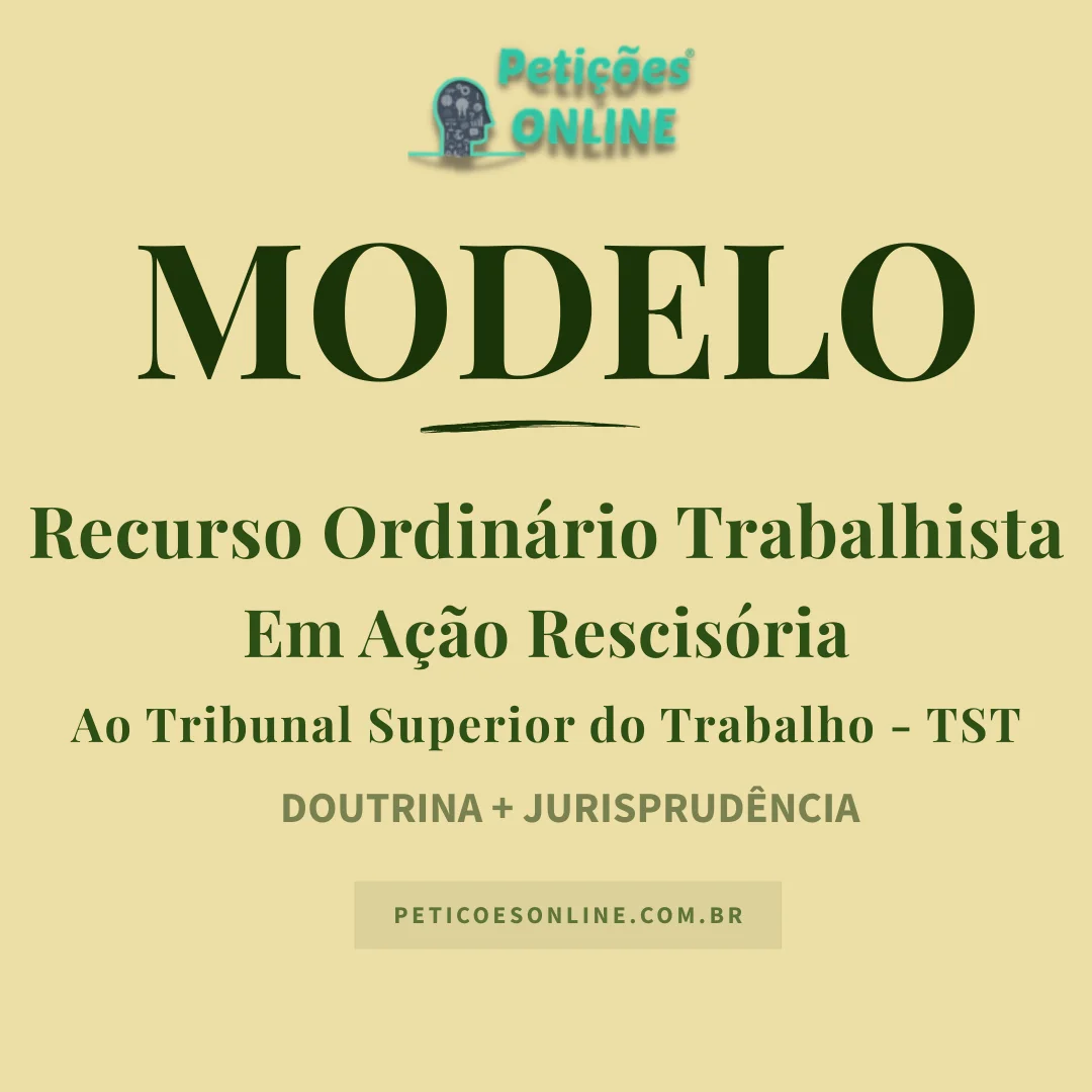 Modelo de recurso ordin&aacute;rio trabalhista em a&ccedil;&atilde;o rescis&oacute;ria ao TST