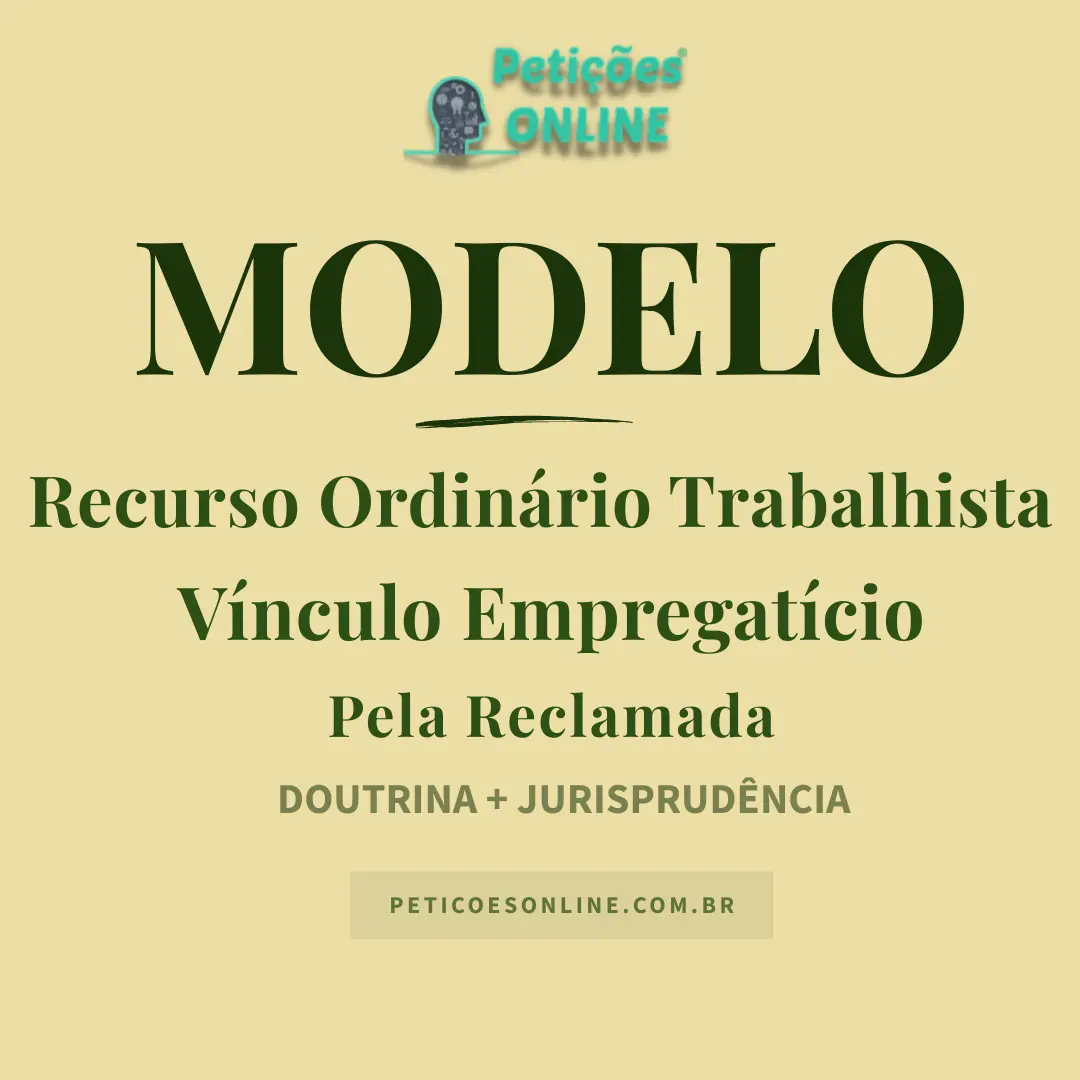 Modelo de Recurso Ordin&aacute;rio Trabalhista pela Reclamada &mdash; N&atilde;o Reconhecimento de V&iacute;nculo Empregat&iacute;cio