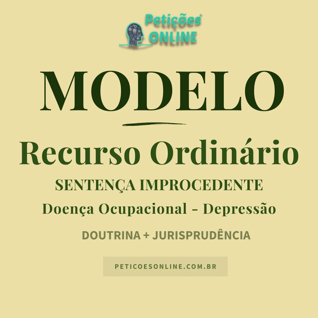 Modelo de Recurso Ordin&aacute;rio Trabalhista Senten&ccedil;a Improcedente Doen&ccedil;a Ocupacional