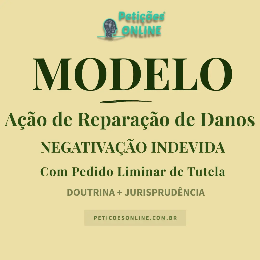 Modelo de Ação Declaratória de Inexistência de Débito c/c Danos Morais por Negativação Indevida