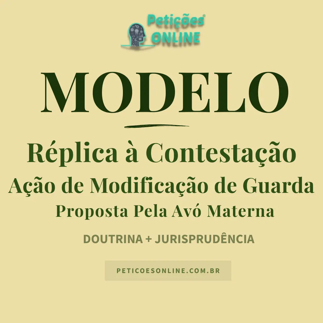 Modelo de R&eacute;plica &agrave; Contesta&ccedil;&atilde;o A&ccedil;&atilde;o de Modifica&ccedil;&atilde;o Guarda Av&oacute; Materna
